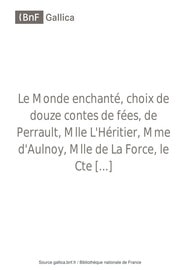 Cover of le monde enchanté, choix de douze contes de fée