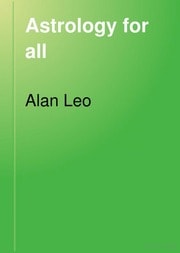 Cover of Astrology for all to which is added a complete system of predictive astrology for advanced students