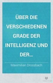Cover of Über die verschiedenen grade der intelligenz und der sittlichkeit in der natur