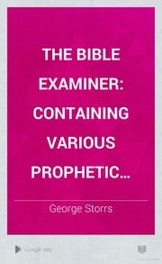 Cover of The Bible examiner; containing various prophetic expositions