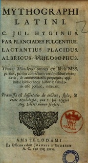 Cover of Mythographi latini, C. Jul. Hyginus, Fab. Placiades Fulgentius, Lactantius Placidus, Albricus Philosophus, T. Munckerus omnes ex libris mss. partim, partim conjecturis verisimilibus emendavit, & commentariis perpetuis, qui instar bibliothecae historiae fabularis esse possint, instruxit. Praemissa est dissertation de auctore, stylo, & aetate mythologiae, quae C. Jul. Hygini Aug. Liberti nomen praefert