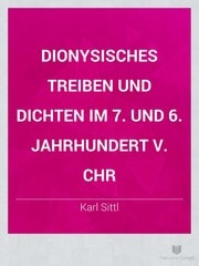 Cover of Dionysisches Treiben und Dichten im 7. und 6. Jahrhundert v. Chr