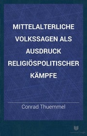 Cover of Mittelalterliche Volkssagen als Ausdruck religièospolitischer Kèampfe