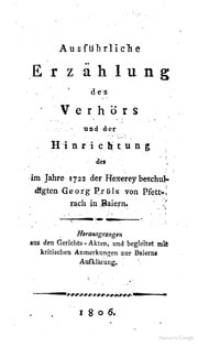 Cover of Ausführliche Erzählung des Verhörs und der Hinrichtung des im Jahre 1722 der Hexerey beschuldigten Georg Pröls von Pfettrach in Baiern