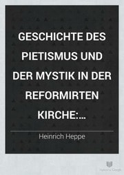 Cover of Geschichte des Pietismus und der Mystik in der reformirten Kirche