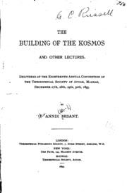 Cover of The building of the kosmos and other lectures. Delivered at the eighteenth annual convention of the Theosophical society at Adyar, Madras, December 27th, 28th, 29th, 30th, 1893