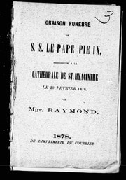 Cover of Oraison funèbre de S.S. le pape Pie IX, prononcée à la Cathédrale de St-Hyacinthe, le 20 février 1878 [microforme]