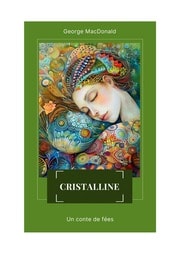 Cover of Cristalline ou La Belle au bois dormant revisitée (Texte intégral-Traduction française)