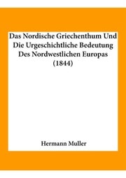 Cover of Das Nordische Griechentum und die Urgeschichtliche Bedeutung des Nordwestlichen Europas