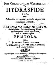 Cover of Joh. Christophori Wagenseilii De hydraspide sua, sive, Adversus extrema pericula aquarum munimento ac præsidio, ad Petrum Valckerierium, illustrissimum excellentissimumque virum, et potentissimorum Fœderati Belgii Ordinum, ad S. R. I. Comitia Legatum, epistola. Additur Johannis Lemovicensis Morale somnium Pharaonis; et ab interitu vindicatur