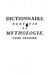 Cover of Dictionnaire portatif de mythologie, pour l'intelligence des poetes, de l histoire fabuleuse, des monumens historiques, des bas-reliefs, des tableaux, &c