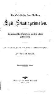 Cover of Die Geschichte des Skalden Egil Skallagrimsson. Ein germanisches Dichterleben aus dem zehnten Jahrhunderte. Für die reifere Jugend dem Altisländischen nacherzählt von Ferdinand Khull. Zweite unveränderte Auflage