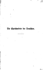 Cover of Die Sprichwörter und sprichwörtlichen Redensarten der Deutschen ; nebst den sprichwörtlichen Redensarten der deutschen Zechbrüder und Aller Praktik Grossmutter, d.i. der Sprichwörter ewigem Wetterkalender