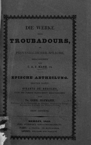 Cover of Die Werke der Troubadours, in provenzalischer Sprache, herausgegeben von C. A. F. Mahn, Dr. Epische Abtheilung. Erster Band. Girartz de Rossilho, nach der Pariser Handschrift herausgegeben von Dr. Conr. Hofmann