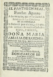 Cover of El pantheon real, funebre aparato a las exequias, que en la ciudad de Santiago de los Caballeros de Guatemala se hicieron por el alma, y â la piadosa memoria de nuestra catholica reina, y señora, doña Maria Amalia de Saxonia