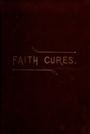 Cover of Faith cures, or, Answers to prayer in the healing of the sick