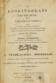 Cover of The Looking-Glass for the mind; or, intellectual mirror: Being an elegant collection of the most delightful little stories and interesting tales chiefly translated from that much admired work L'AIM DES ENFANS. With analysis and close translation in Tamil, serving to show the nature and construction of sentences