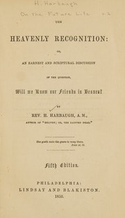 Cover of The heavenly recognition ; or, An earnest and scriptural discussion of the question, Will we know our friends in heaven?