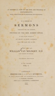 Cover of An historical view of the rise and progress of infidelity, with a refutation of its principles and reasonings, in a series of sermons preached for the lecture founded by the Hon. Robert Boyle, in the parish church of St. Mary Le Bow, London, from the year 1802 to 1805