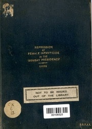 Cover of Repression of Female Infanticide in the Bombay Presidency: A Compilation Report, setting out briefly all the Measures taken to repress the Crime in Gujarat and some of the Neighbouring Native States and the Result of those Measures (Selections from the Records of the Bombay Government, No. CXLVII.- New Series)