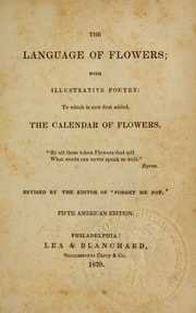 Cover of The language of flowers: with illustrative poetry, to which is now first added, the calendar of flowers ... Revised by the editor of 'Forget me not'