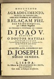 Cover of Monumento do agradecimento, tributo da veneraçam, obelisco funeral do obsequio, relaçam fiel das reaes exequias, que á defunta Magestade do fidelissimo e augustissimo rey o senhor D. Joaõ V