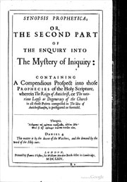Cover of Synopsis Prophetica; or, The Second Part of the Modest Enquiry into the Mystery of Iniquity: Containing a Compendious Prospect into Those Prophecies of the Holy Scripture, wherein the Reign of Antichrist