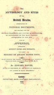 Cover of Mythology and rites of the British Druids ascertained by national documents; and compared with the general traditions and customs of heathenism, as illustrated by antiquaries of our age. With an appendix, containing ancient poems and extracts, with some remarks on ancient British coins