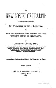 Cover of The new gospel of health: an effort to teach people the priniples of vital magnetism: or, How to replenish the springs of life without drugs or stimulants
