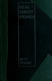 Cover of Real ghost stories, revised reprint of the Christmas and New Year's numbers of the "Review of reviews" 1891-2