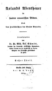 Cover of Rolands Abentheuer in hundert romantischen Bildern. Nach dem Italiänischen des Grafen Boiardo. Herausgegeben von Dr. Fr. Wilh. Val. Schmidt. Erster Theil