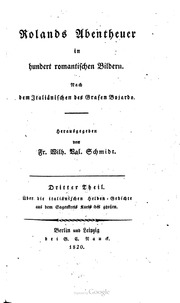 Cover of Rolands Abentheuer in hundert romantischen Bildern. Nach dem Italiänischen des Grafen Boiardo. Herausgegeben von Dr. Fr. Wilh. Val. Schmidt. Dritter Theil. Über die italiänischen Helden Gedichte aus dem Sagenkreis Karls des großen. Von Fr. Wilh. Val. Schmidt. Ein Beitrag zur Geschichte der romantischen Poesie