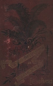 Cover of What Shall We Do To-Night?, or Social Amusements for Evening Parties, by "Leger D. Mayne" [partial] (1873)