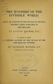 Cover of The wonders of the invisible world. Being an account of the tryals of several witches lately executed in New England. To which is added, A farther account of the tryals of the New-England witches