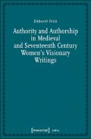 Cover of Authority and Authorship in Medieval and Seventeenth Century Women's Visionary Writings