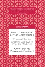 Cover of Executing Magic in the Modern Era: Criminal Bodies and the Gallows in Popular Medicine