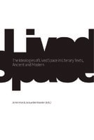 Cover of The Ideologies of Lived Space in Literary Texts, Ancient and Modern
