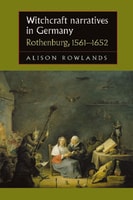 Cover of Witchcraft narratives in Germany: Rothenburg, 1561-1652