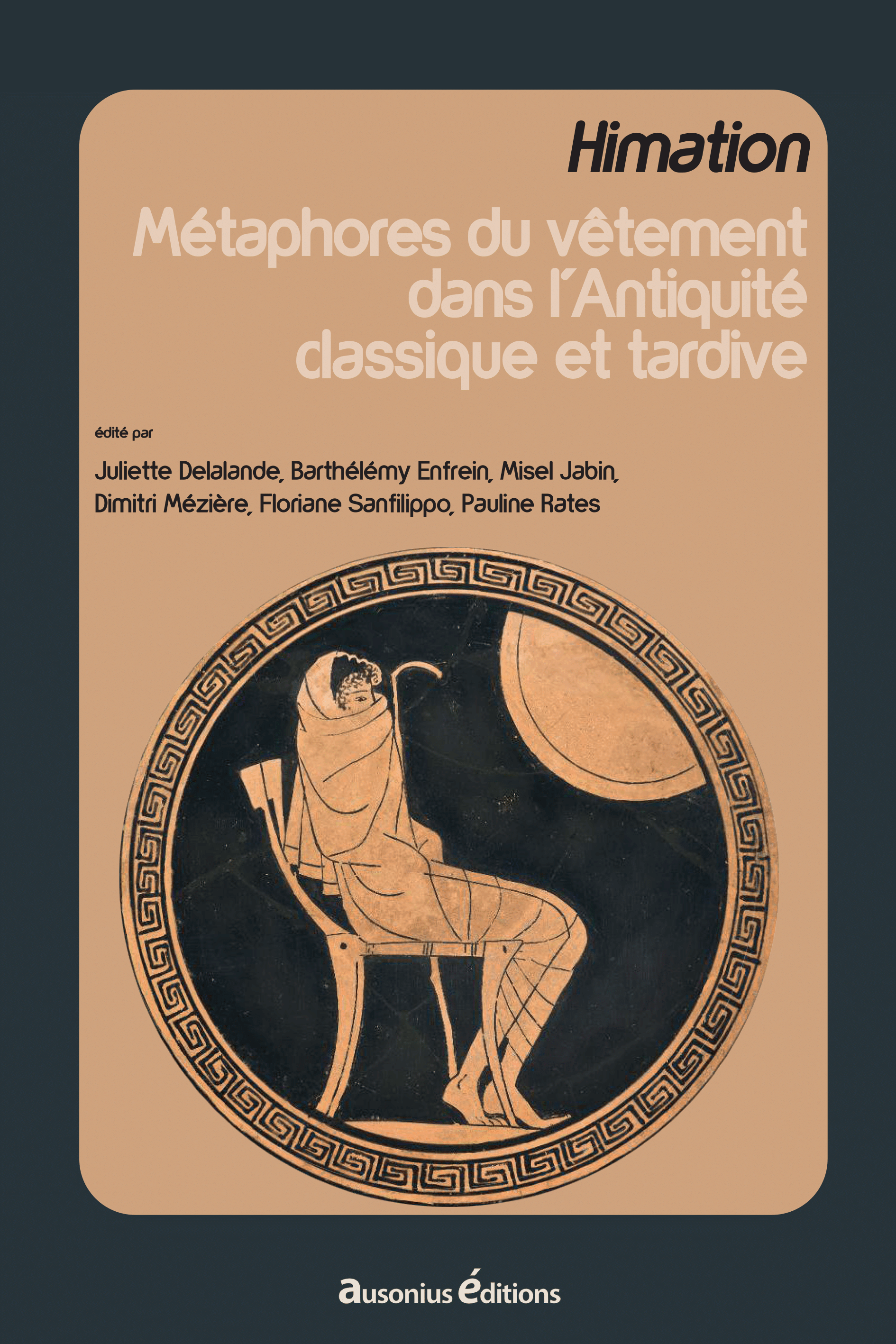 Cover of Himation. Métaphores du vêtement dans l’Antiquité classique et tardive