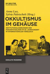 Cover of Okkultismus im Gehäuse. Institutionalisierungen der Parapsychologie im 20. Jahrhundert im internationalen Vergleich