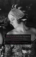 Cover of The Witch and the Hysteric: The Monstrous Medieval in Benjamin Christensen's Häxan