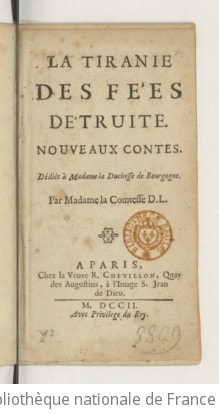 Cover of La Tiranie des fées détruite, nouveaux contes dédiés à Madame la duchesse de Bourgogne par Madame la comtesse D. L. (d'Auneuil.)
