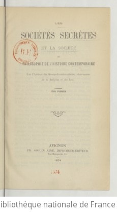 Cover of Les sociétés secrètes et la société, ou Philosophie de l'histoire contemporaine. Tome 1