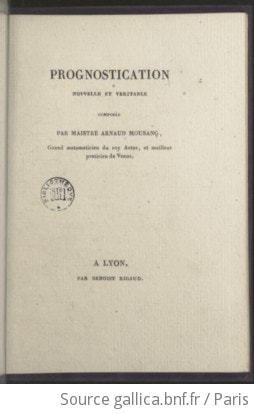 Cover of Prognostication nouvelle et veritable composée par Maistre Arnaud Mousang, grand matematicien du Roy Artus, et meilleur praticien de Venus [reimpr.]