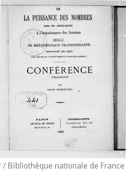 Cover of De la Puissance des nombres dans ses applications à l'impuissance des bourses. Essai de métaphysique transcendante, renouvelée des Grecs... Conférence pythagoricienne par Adam Nemzetség
