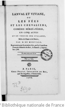 Cover of Lanval et Viviane, ou les Fées et les chevaliers, comédie héroï-féerie, en 5 actes et en vers... mêlée de chant et de danses, par M. de Murville. Représentée pour la 1re fois par les Comédiens ordinaires du Roi, le... 13 septembre 1788
