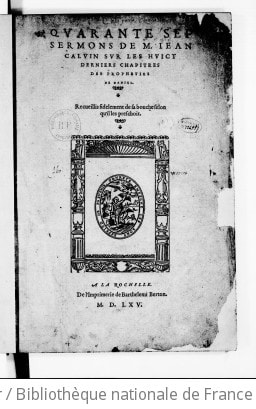 Cover of Quarante-sept sermons de M. Jean Calvin sur les huict derniers chapitres des prophéties de Daniel, recueillis fidèlement de sa bouche, selon qu'il les preschoit