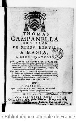 Cover of De sensu rerum & magia, libros quatuor . In quibus mundum esse vivam Dei statuam, omnésque illius partes, partiúmque particulas sensu donatas esse, alias clariori, alias obscuriori, quantus ipsarum sufficit conservationi, ac totius in quo consentiunt, probatur. Ac arcanorum naturalium rationes aperiuntur. Correctos & defensos à stupidorum incolarum mundi calumniis per argumenta & testimonia divinorum codicum, naturæ, sc. ac scripturæ, eorumdémque interpretum, scilicet, theologorum & philosophorum, exceptis atheis. Jure potissimo dedicat consecratque