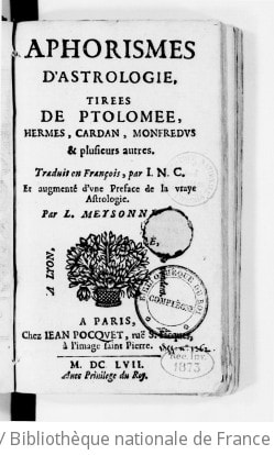 Cover of Aphorismes d'astrologie , tirees de Ptolomee, Hermes, Cardan, Monfredus & plusieurs autres. Traduit en franc̜ois, par I. N. C. et augmenté d'une Preface de la vraye astrologie. Par L. Meyssonnier