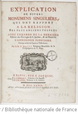 Cover of Explication de divers monumens singuliers, qui ont rapport a la religion des plus anciens peuples . Avec l'examen de la derniere édition des ouvrages de S. Jérôme, & un traité sur l'astrologie judiciaire. Ouvrage enrichi de figures en taille douce. Par le R. P. Dom ***, religieux benedictin de la congrégation de S. Maur